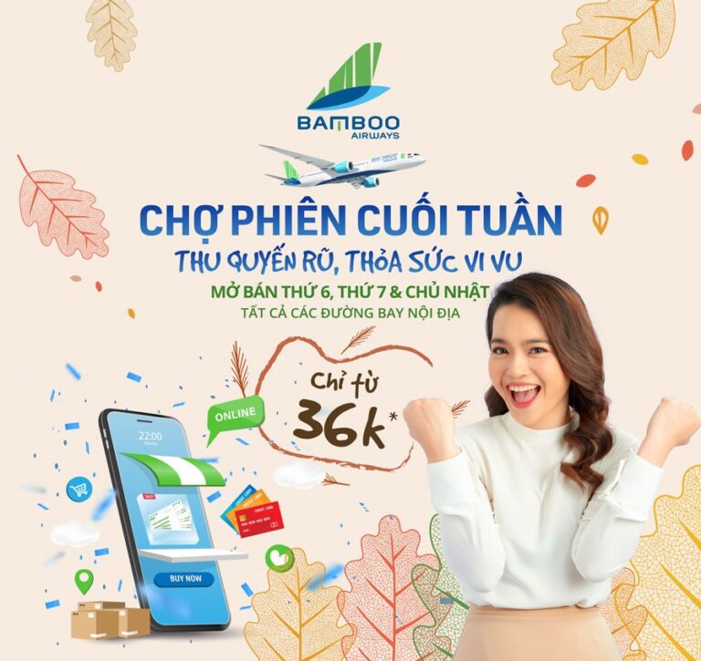 THOẢ SỨC TUNG CÁNH CÙNG PHIÊN CHỢ CUỐI TUẦN CỦA BAMBOO AIRWAYS VỚI VÉ BAY CHỈ TỪ 36K*